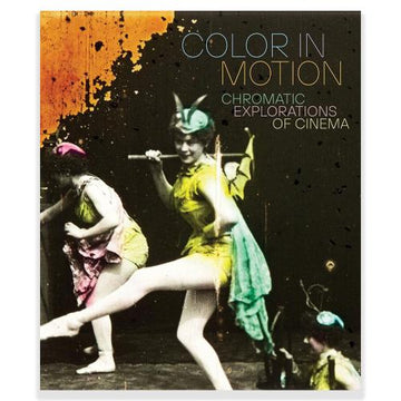 Cover of the book 'Color in Motion: Chromatic Explorations of Cinema' featuring a vintage style design with a female figure in a colorful costume, text and abstract shapes in the background.
